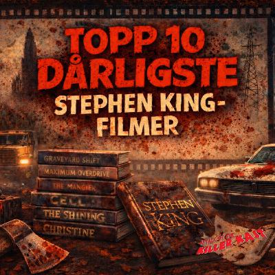 Episode 217: Topp 10 DÅRLIGSTE Stephen King-filmer Episode 217: Topp 10 DÅRLIGSTE Stephen King-filmer
