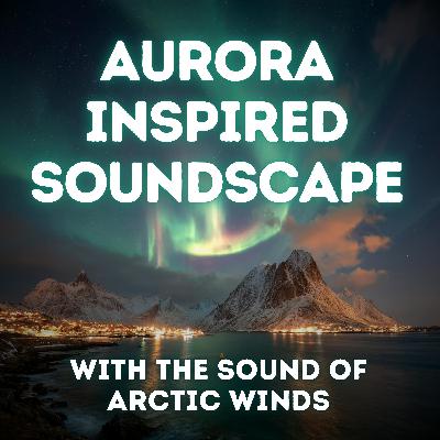 Aurora Sleep — with Arctic Winds and Cosmic Soundscapes for 9 Hours
