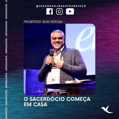 O sacerdócio começa em casa | Presbítero Jean Feitosa O sacerdócio começa em casa | Presbítero Jean Feitosa