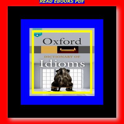 DOWNLOAD Oxford Dictionary of Idioms Ebooks download