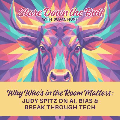 Why Who’s in the Room Matters: Judy Spitz on AI, Bias & Breakthrough Tech EP 4 Why Who’s in the Room Matters: Judy Spitz on AI, Bias & Breakthrough Tech EP 4