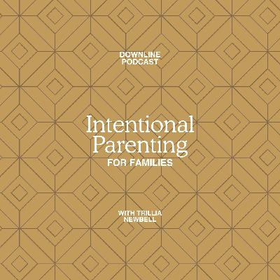 Intentional Parenting for Families feat. Trillia Newbell Intentional Parenting for Families feat. Trillia Newbell