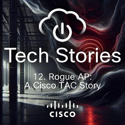 12 - Rogue (AP) One - A Cisco TAC story 12 - Rogue (AP) One - A Cisco TAC story