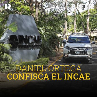 Daniel Ortega ordena la confiscación del INCAE
