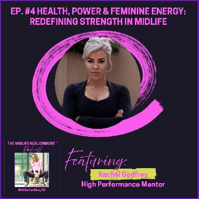 Health, Power & Feminine Energy: Redefining Strength in Midlife with Rachel Godfrey