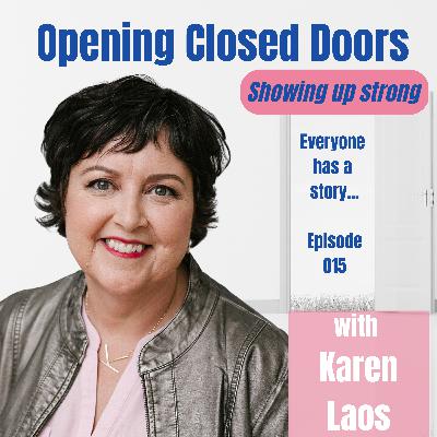 Ep 015 Showing up Strong with Karen Laos Ep 015 Showing up Strong with Karen Laos