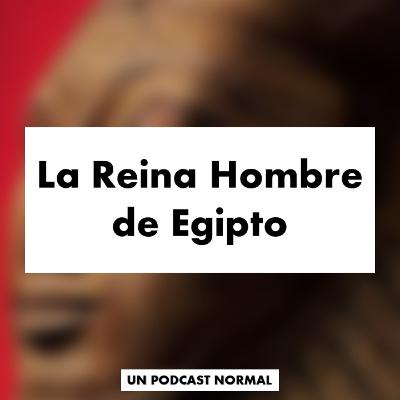 La Reina Hombre de Egipto (Hatshepsut)