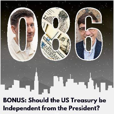 BONUS: Should the US Treasury Be Independent from the President?