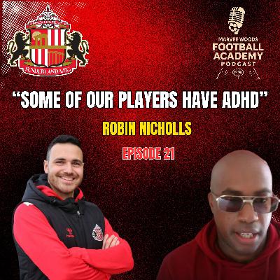 Sunderland AFC Academy Manager - Robin Nicholls ("Some Of Our Players Have ADHD" - Episode 21 snippet") Sunderland AFC Academy Manager - Robin Nicholls ("Some Of Our Players Have ADHD" - Episode 21 snippet")
