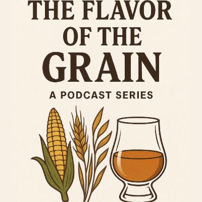 163: The Flavor Of the Grain Part 1 Corn