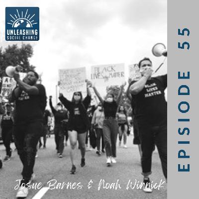 55: Noah Winnick and Josue Barnes: A Profile in Fearless Community Activism