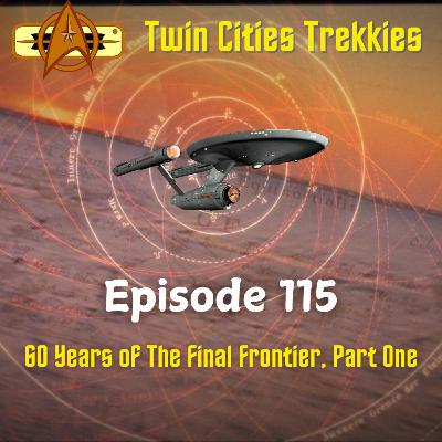 115: 60 Years of The Final Frontier, Part One