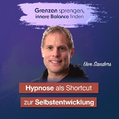 #052 Hypnose als Shurtcut zur Selbstentwicklung - Interview mit Uwe Sanders #052 Hypnose als Shurtcut zur Selbstentwicklung - Interview mit Uwe Sanders