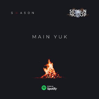 MAIN YUK - SEASON 3 CERITA HOROR | Podcast Sersan Horor