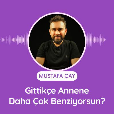 Gittikçe Annene Daha Çok Benziyorsun?