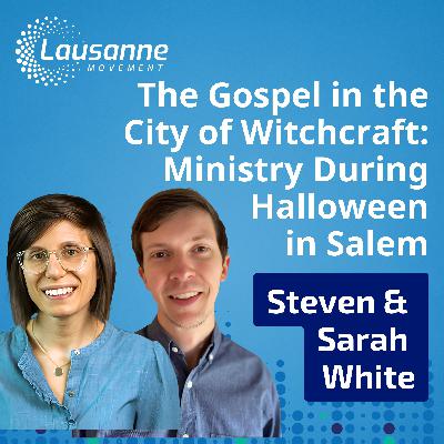 The Gospel in the City of Witchcraft: Ministry During Halloween in Salem with Steven and Sarah White The Gospel in the City of Witchcraft: Ministry During Halloween in Salem with Steven and Sarah White