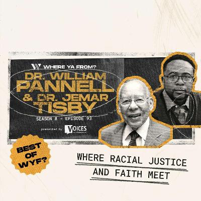93. Where Racial Justice and Faith Meet with Dr. William Pannell & Dr. Jemar Tisby | Best of WYF?