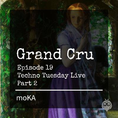 Grand Cru Ep 19 moKA Live at Techno Tuesday Part 2