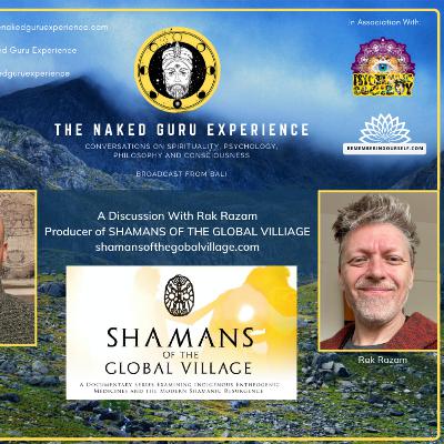 EP. 16: Rak Razam | SHAMANS OF THE GLOBAL VILLAGE