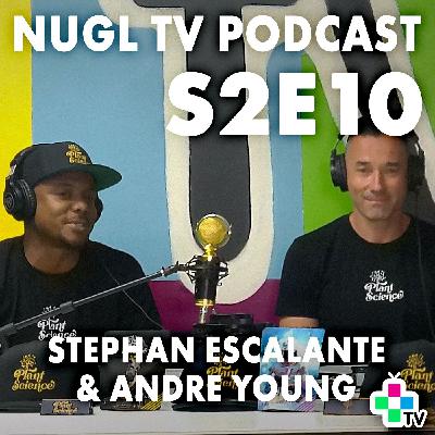 (Plant Science) Stephan Escalante & Andre Young - NUGL TV S2E10 (Plant Science) Stephan Escalante & Andre Young - NUGL TV S2E10