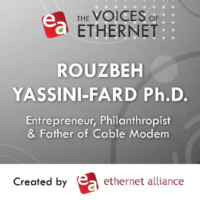 12: Voices of Ethernet | A Conversation with Rouzbeh Yassini-Fard, Ph.D. 12: Voices of Ethernet | A Conversation with Rouzbeh Yassini-Fard, Ph.D.
