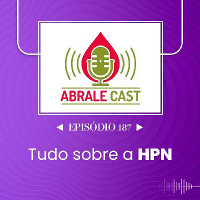 Abrale Cast 187 - Tudo sobre HPN