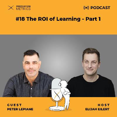 EP 18 - Part 1: The ROI of Learning