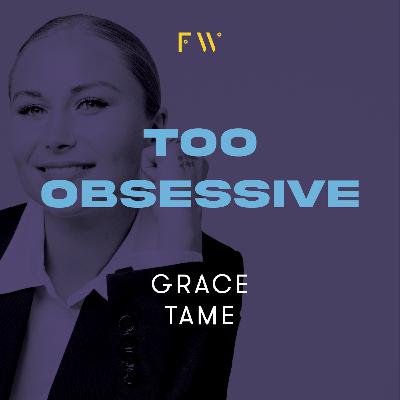 2. Grace Tame was "too obsessive"