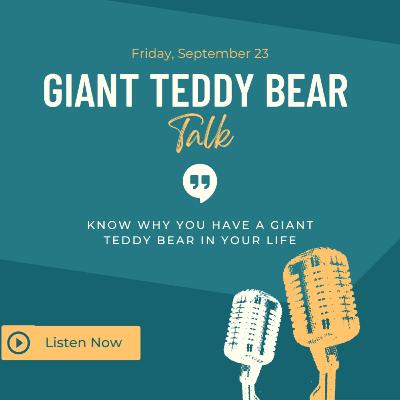 Know Why You Have A Giant Teddy Bear In Your Life!