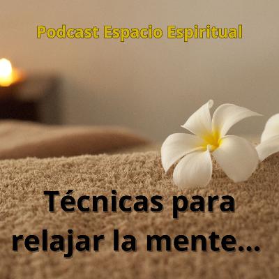 Técnicas para relajar la mente 🌟 Técnicas para relajar la mente 🌟