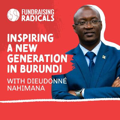 Inspiring a New Generation in Burundi with Dieudonné Nahimana | Ep 7 Inspiring a New Generation in Burundi with Dieudonné Nahimana | Ep 7