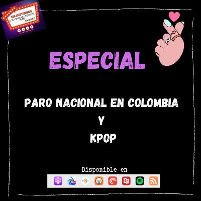 T2-Especial: Paro nacional en Colombia y Kpop.