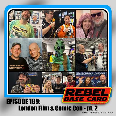 #189: London Film & Comic Con - Part 2