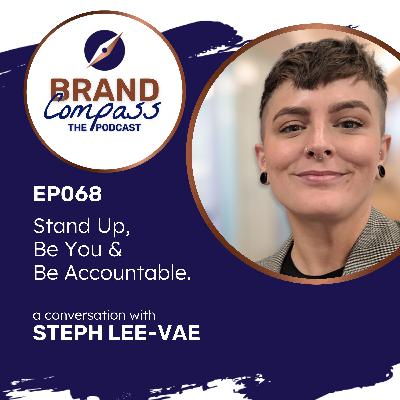 EP068 | Stand Up, Be You & Be Accountable, With Steph Lee-Vae