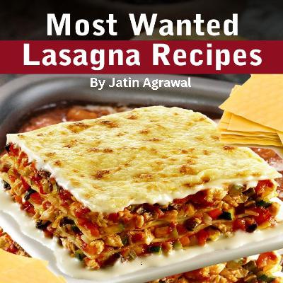 Most Wanted Lasagna Recipes
