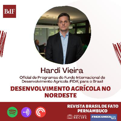 EP. 9 - Desenvolvimento agrícola no Nordeste