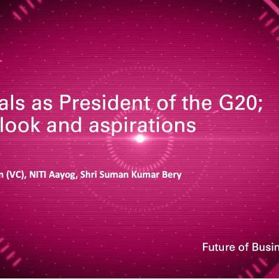 India’s goals as President of the G20; future outlook and aspirations India’s goals as President of the G20; future outlook and aspirations