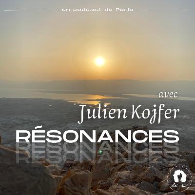 Résonances avec Julien Kojfer Résonances avec Julien Kojfer