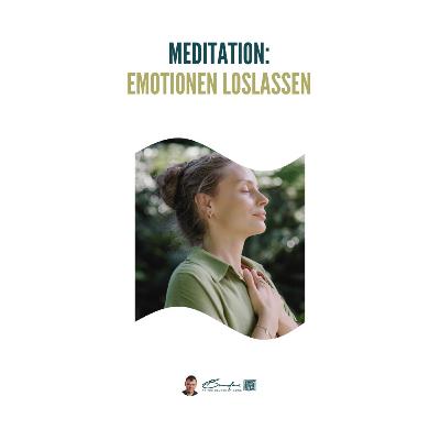 Meditation: Reise durch die Skala der Emotionen – annehmen und loslassen