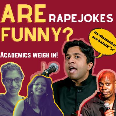 Are Rape Jokes Funny? ft. Prof. Ummni Khan & Debolina Dutta