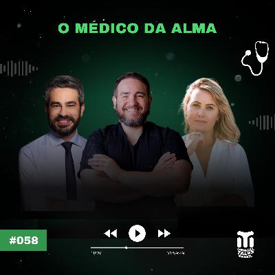 #058 - O Médico da Alma⎪João Carlos Resende & Maíra Schwertz