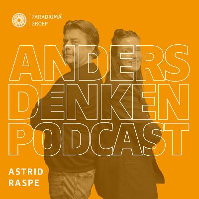 Astrid Raspe over Een veilige werkplek begint bij gehoord worden | Anders Denken Podcast #35