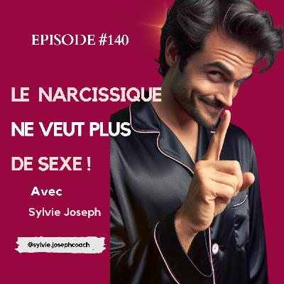#140 : 4 raisons pour lesquelles un pervers narcissique peut éviter le sexe !
