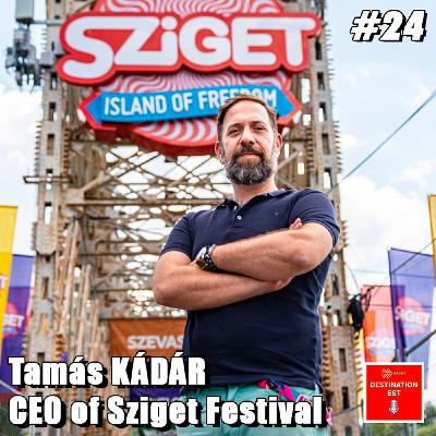 #24 Destination Est - Avec Tamas Kadar, CEO du Sziget Festival !