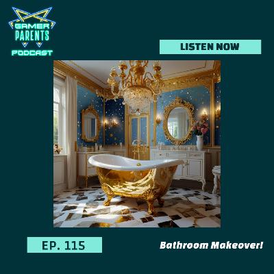 Episode 115: Bathroom Makeover!