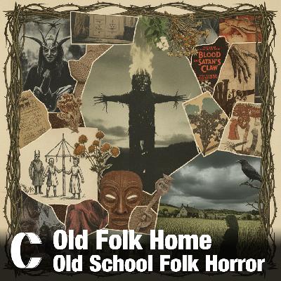 346. Old Folk Home: Old School Folk Horror