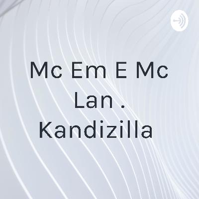 Mc Em E Mc Lan . Kandizilla  (Trailer)