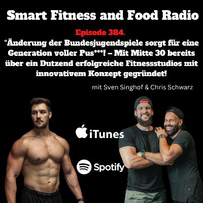 384. „Änderung der Bundesjugendspiele sorgt für eine Generation voller Pus***! – Mit Mitte 30 bereits über ein Dutzend erfolgreiche Fitnessstudios mit innovativem Konzept gegründet! - mit Chris Schwar & Sven Singhoff
