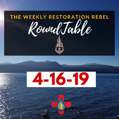 Restoration Rebel Roundtable 4-16-19