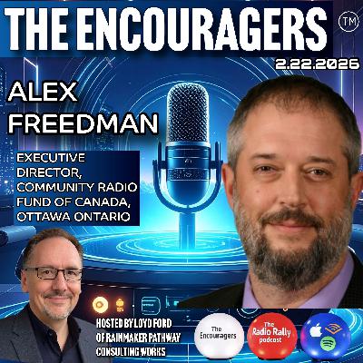 2 22-2025 THE ENCOURAGERS THE RADIO RALLY THIS WEEK'S GUEST ALEX FREEDMAN 2 22-2025 THE ENCOURAGERS THE RADIO RALLY THIS WEEK'S GUEST ALEX FREEDMAN